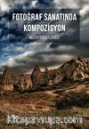 Fotoğraf Sanatında Kompozisyon