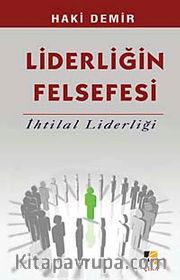 Liderliğin Felsefesi <br /> İhtilal Liderliği