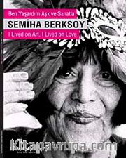 Semiha Berksoy <br /> Ben Yaşardım Aşk ve Sanatla