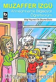 Anneanneme Bilgisayar Öğretiyorum / İlk Okuma Dizisi