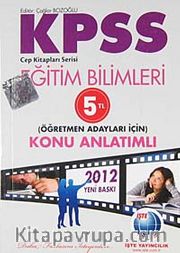 2012 KPSS Eğitim Bilimleri Konu Anlatımlı Öğretmen Adayları İçin / Cep Kitapları Serisi