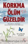 Korkma Ölüm Güzeldir