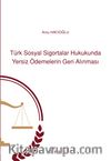 Türk Sosyal Sigortalar Hukukunda Yersiz Ödemelerin Geri Alınması