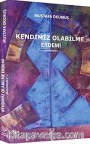 Kendimiz Olabilme Erdemi (Denemeler)