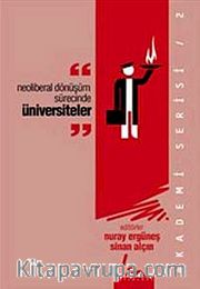 Neoliberal Dönüşüm Sürecinde Üniversiteler