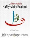Arifler Sultanı Bayezid-ı Bistami 