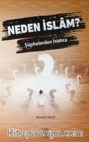Neden İslam? Şüphelerden İnanca