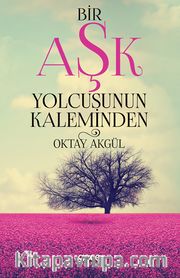Bir Aşk Yolcusunun Kaleminden