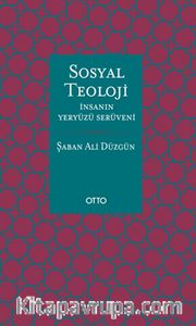 Sosyal Teoloji (Ciltli) <br /> İnsanın Yeryüzü Serüveni