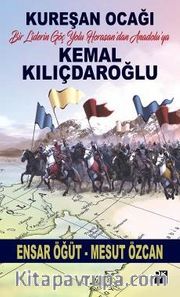 Kureşan Ocağı <br /> Bir Liderin Göç Yolu Horasan’dan Anadolu’ya Kemal Kılıçdaroğlu