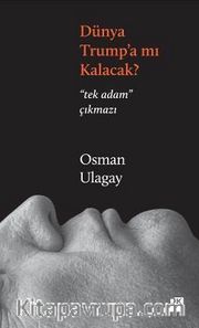 Dünya Trump’a Mı Kalacak?