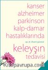 Kanser, Alzheimer, Parkinson ve Kalp-Damar Hastalıklarında  Keleyşın Tedavisi