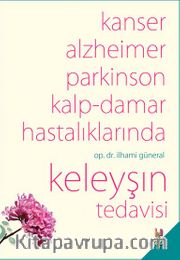 Kanser, Alzheimer, Parkinson ve Kalp-Damar Hastalıklarında  Keleyşın Tedavisi