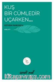 Kuş Bir Cümledir Uçarken