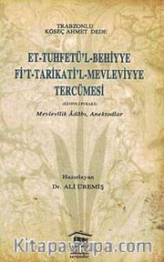 Et-Tuhfetü'l-Behiyye Fi't-Tarikati'l-Mevleviyye Tercümesi <br /> Mevlevilik Adabı, Anekdotlar