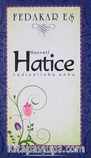 Hazreti  Hatice <br /> Fedakar Eş