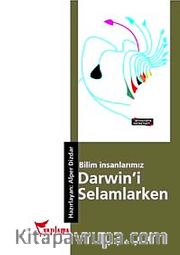 Bilim İnsanlarımız Darwin'i Selamlarken