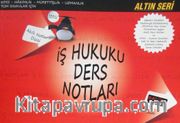 İş Hukuku Ders Notları <br /> KPSS-Hakimlik-Müfettişlik-Uzmanlık-Tüm Sınavlar İçin