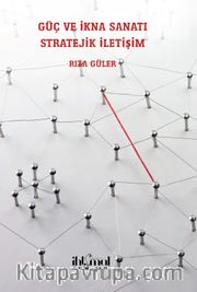 Güç ve İkna Sanatı <br /> Stratejik İletişim
