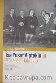 İsa Yusuf Alptekin'in Mücadele Hatıraları <br /> Doğu Türkistan İçin-1