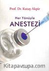 Her Yönüyle Anestezi