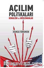 Açılım Politikaları <br /> Kemalizm ve Müslümanlar