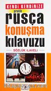 Kendi Kendinize Pratik Rusça Konuşma Kılavuzu (Sözlük İlaveli)