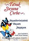 Tavuk Suyuna Çorba / Hayallerinizdeki Hayatı Yaşayın