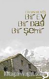 Bir Ev Bir Dağ Bir Şehir