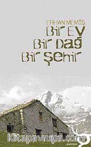 Bir Ev Bir Dağ Bir Şehir