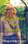 Sensizlikten Firar Edeceğim