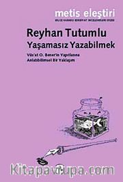 Yaşamasız Yazabilmek <br /> Vüs'at O. Bener'in Yapıtlarına Anlatıbilimsel Bir Yaklaşım