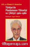 Türkiye'de Planlamanın Yükselişi ve Çöküşü 1960-1980