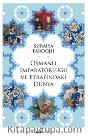 Osmanlı İmparatorluğu ve Etrafındaki Dünya 