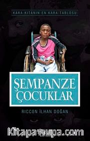 Şempanze Çocuklar <br /> Kara Kıtanın En Kara Tablosu