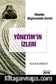 Yönetim'in İzleri <br /> Yönetim Düşüncesinin Evrimi