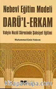 Nebevi Eğitim Modeli Dar'ul Erkam <br /> Vahyin Nuzül Sürecinde Şahsiyet Eğitimi