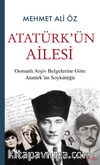 Atatürk’ün Ailesi & Osmanlı Arşiv Belgelerine Göre Atatürk’ün Soykütüğü