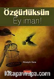 Özgürlüksün Ey İman!