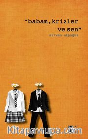 Babam, Krizler ve Sen