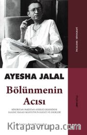 Bölünmenin Acısı <br /> Hindistan-Pakistan Ayrılığı Ekseninde Saadat Hasan Manto’nun Hayatı ve Eserleri