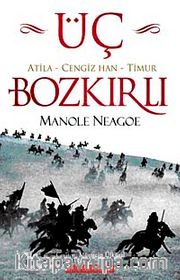Üç Bozkırlı <br /> Atila-Cengiz Han-Timur