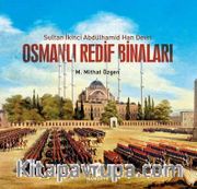 Osmanlı Redif Binaları <br /> Sultan İkinci Abdülhamid Han Devri