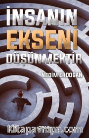 İnsanın Ekseni Düşünmektir