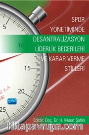 Spor Yönetiminde Desantralizasyon <br /> Liderlik Becerileri ve Karar Verme Stilleri