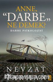 Anne Darbe Ne Demek? <br /> Darbe Psikolojisi