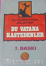 Bu Vatana Kastedenler <br /> Ali Elverdi Paşa Anlatıyor