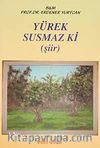 Yürek Susmaz ki (Şiir)