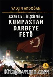 Asker Sivil İlişkileri ve Kumpastan Darbeye  Fetö  