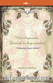 Hatırlıyorum Demek ki Hep Vardım! <br /> Yükselişin Seyir Defteri